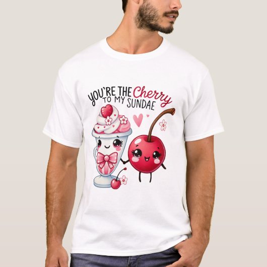 Du bist die Cherry to My Sundae - T-Shirt (Vorderseite)