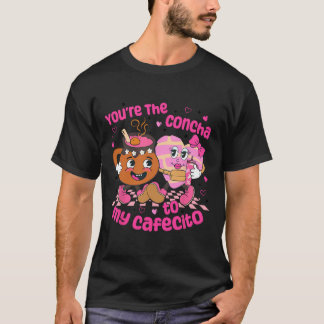 Du bist die Concha für mein Cafecito-Herz Mexikani T-Shirt