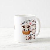 Du bist die Creme für meinen Kaffee - Kaffeetasse (VorderseiteRechts)