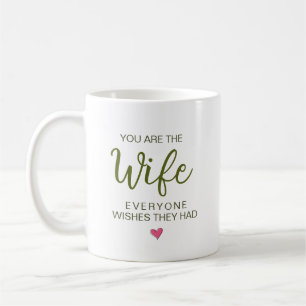 Du bist die Ehefrau, die sich jeder wünscht Kaffeetasse
