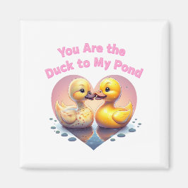 Du bist die Ente in meinem Teich - Romantisches Du Magnet
