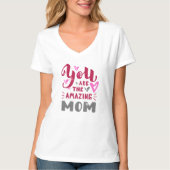 DU BIST DIE ERSTAUNLICHE MUTTER T-Shirt (Vorderseite)