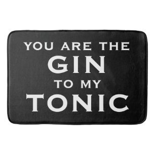 Du bist die Gin zu meinem Tonic trendige schwarze Badematte