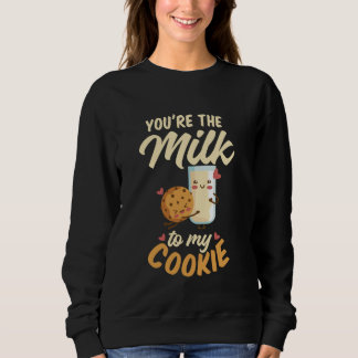 Du bist die Milch zu meinem Cookie Cookie und zur Sweatshirt
