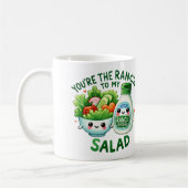 Du bist die Ranch zu meinem Salat - Kaffeetasse (Links)