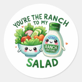Du bist die Ranch zu meinem Salat - Runder Aufkleber