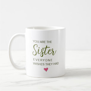 Du bist die Schwester, die sich jeder wünscht Kaffeetasse