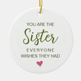 Du bist die Schwester, die sich jeder wünscht Keramik Ornament