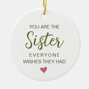 Du bist die Schwester, die sich jeder wünscht Keramik Ornament