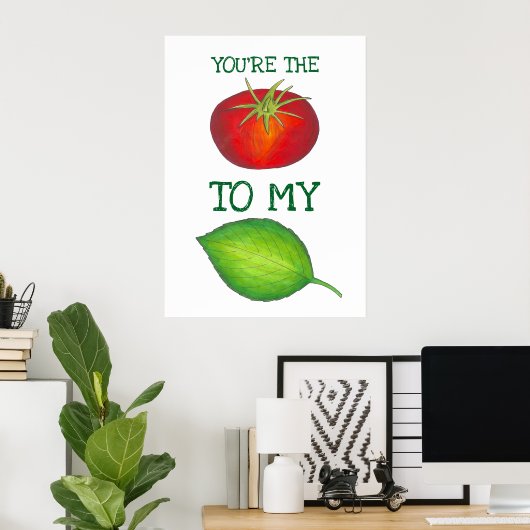 Du bist die Tomate für meine Liebe des Basil-Feins Poster (Heimbüro)