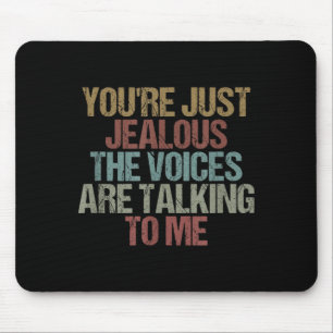 Du bist eifersüchtig Lustiges Sarkastisches Humor- Mousepad