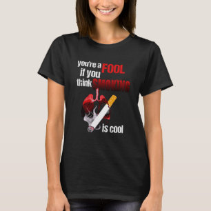 Du bist ein Dummkopf, wenn du denkst, Rauchen sei T-Shirt