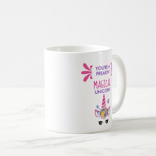 Du bist ein Freakin' Magical Unicorn Funny Kaffeetasse (VorderseiteRechts)