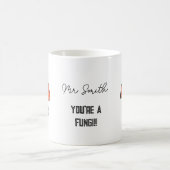 DU BIST EIN FUNGI!! Spaß Typ männliche LEHRER Gesc Kaffeetasse (Mittel)