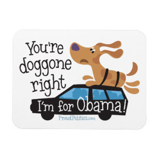 Du bist ein Hund, richtig, ich bin für Obama! Magnet