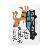 Du bist ein Hund, richtig, ich bin für Obama! Magnet (Vertikal)