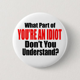 Du bist ein Idiot Button