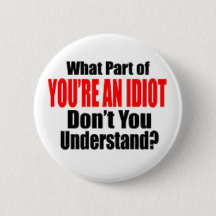 Du bist ein Idiot Button