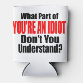 Du bist ein Idiot Dosenkühler (Vorderseite)