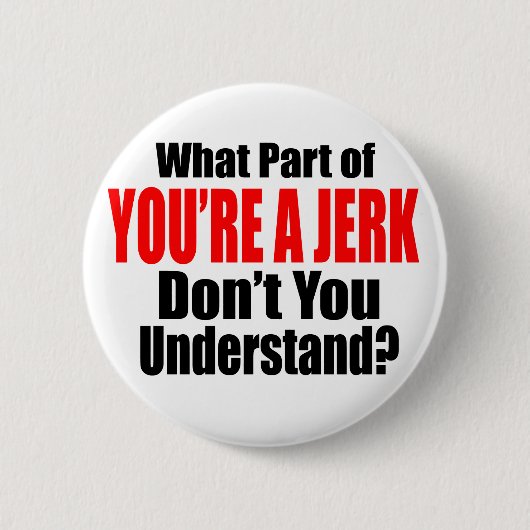 Du bist ein Jerk Button (Vorderseite)