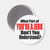Du bist ein Jerk Magnet (Vorderseite/Rückseite)