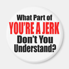 Du bist ein Jerk Magnet