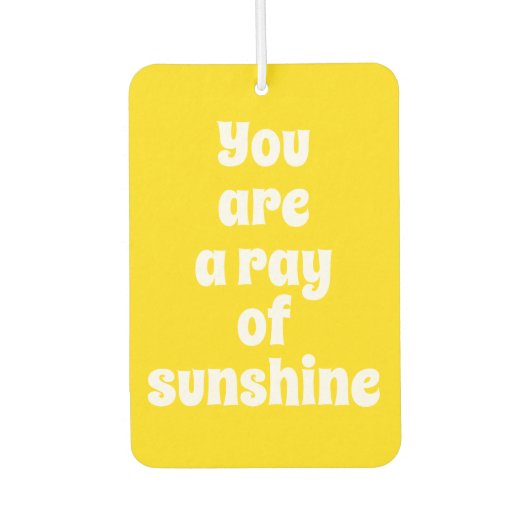 Du bist ein Strahl von Sonnenschein, sonnig glückl Autolufterfrischer (Vorderseite)