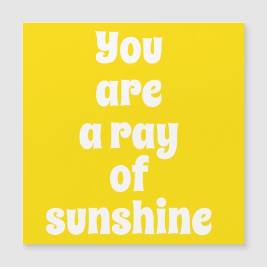 Du bist ein Strahl von Sunshine Happy Gelb Magnet (Vorderseite)