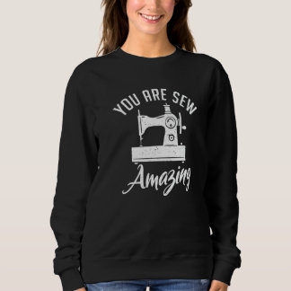 Du bist ein unglaublich toller Näh- Quilt- Quilter Sweatshirt