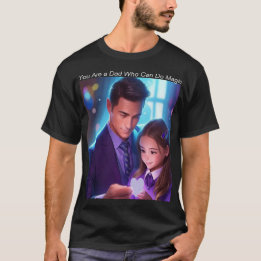 Du bist ein Vater, der Zauber machen kann T-Shirt