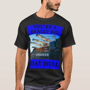 DU BIST EIN WIRKLICH GROSSES BOOTSCHUHL Phantastis T-Shirt