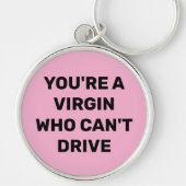 DU BIST EINE JUNGFRAU, DIE NICHT FAHREN KANN SCHLÜSSELANHÄNGER (Vorne)