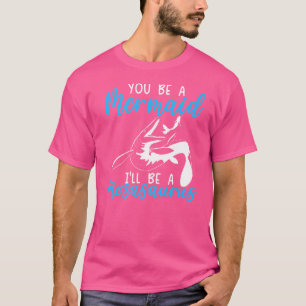 Du bist eine Meerjungfrau, ich werde ein Mosasauru T-Shirt