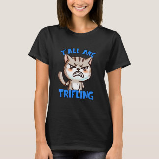 Du bist eine nichtswürdige wütende Katze, wertlos, T-Shirt