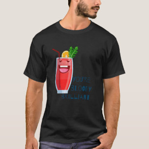 Du bist eine verdammt brillante Bloody Mary für de T-Shirt