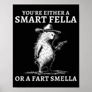 Du bist entweder ein schlauer Kerl oder ein Furzri Poster