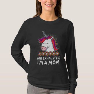 Du bist erschöpft Ich bin eine Mutter Mutterschaft T-Shirt