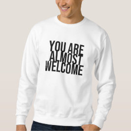 Du bist fast willkommen Sweatshirt