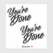 Du bist fertig mit Diecut-Aufklebern Aufkleber (Blatt)