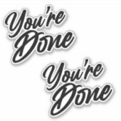 Du bist fertig mit Diecut-Aufklebern Aufkleber (Vorderseite)