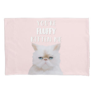 Du bist Fluffy Kitten Me Zitat Funny White Pink Ca Kissenbezug
