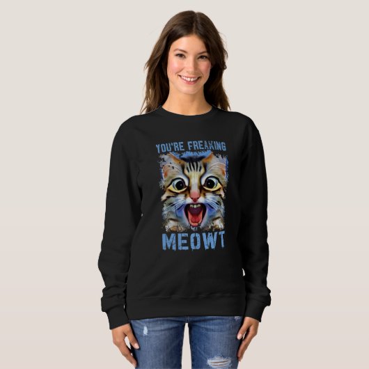Du bist Freaking Meowt Cat Meme Cat Meow Cat Pun Sweatshirt (Vorne ganz)