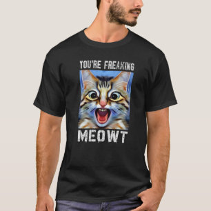 Du bist Freaking Meowt Cat Meme Cat Meow Cat Pun T-Shirt