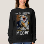 Du bist Freaking Meowt Cat Meme Meow Pun Cat 1 Sweatshirt (Vorderseite)