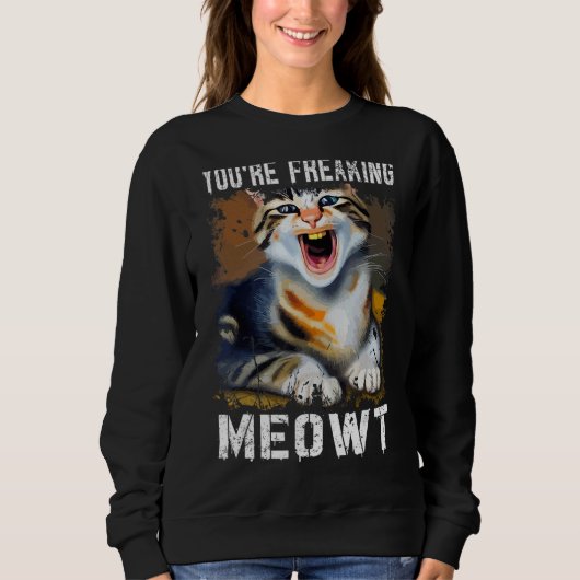 Du bist Freaking Meowt Cat Meme Meow Pun Cat 1 Sweatshirt (Vorderseite)