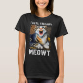 Du bist Freaking Meowt Cat Meme Meow Pun Cat 1 T-Shirt (Vorderseite)