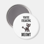 Du bist Freaking Meowt Magnet (Vorderseite/Rückseite)