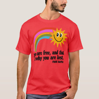 Du bist frei und deshalb bist du verloren T-Shirt
