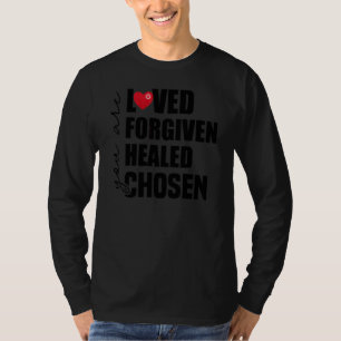 Du bist geliebt Vergeben Geheilt Auserwählt T-Shirt