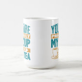 Du bist genau meine Tasse Tee (Mittel)